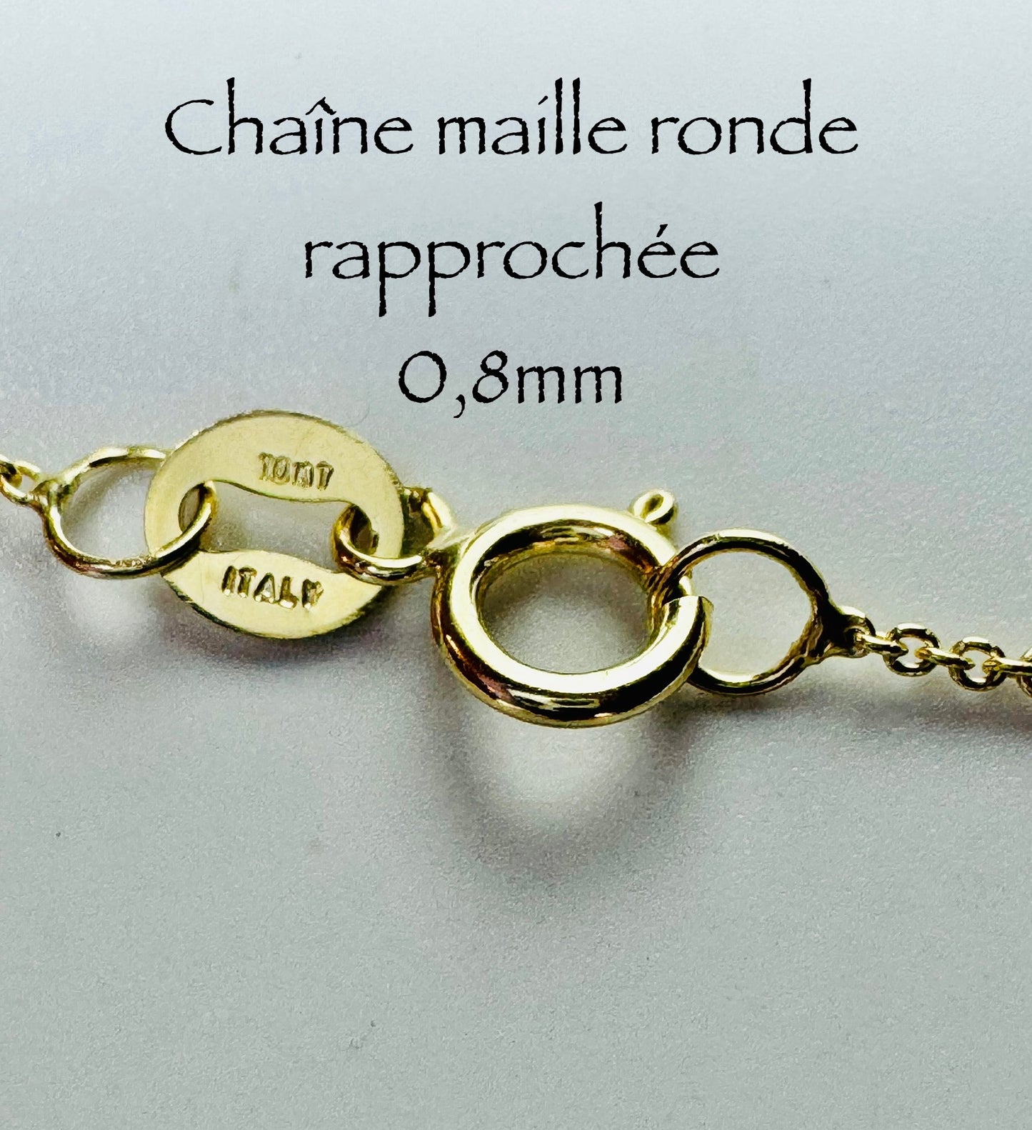 Chaîne maille ronde rapprochée 0,8mm en or 10k